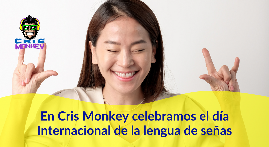 En Cris Monkey celebramos el día Internacional de la lengua de señas.